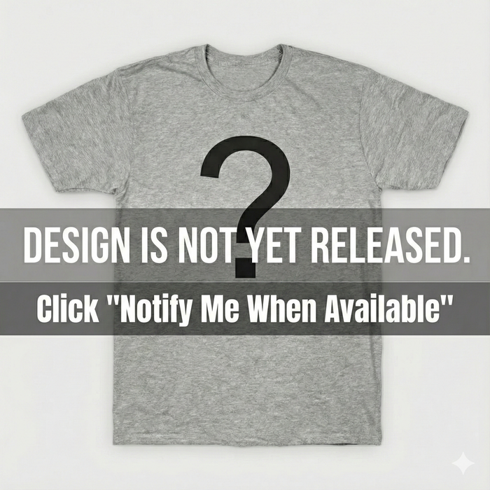 Placeholder image for a shirt. Grey t-shirt with a question mark graphic and text overlay reading: "Design is not yet released. Click Notify Me When Available."