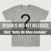 Placeholder image for a shirt. Grey t-shirt with a question mark graphic and text overlay reading: "Design is not yet released. Click Notify Me When Available."